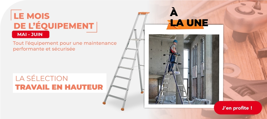 Sélection le mois de l’Équipement - Travail en hauteur