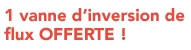 1 vanne d'inversion offerte