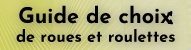Guide de choix roulettes