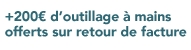 +200 € d'outillage à mains offerts sur retour de facture*