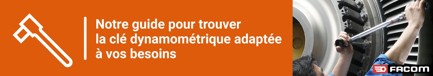 Trouvez la clé Facom adaptée à votre couple de serrage