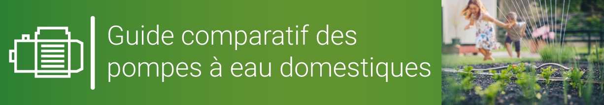 Quelles pompe à eau choisir pour un usage domestique ?