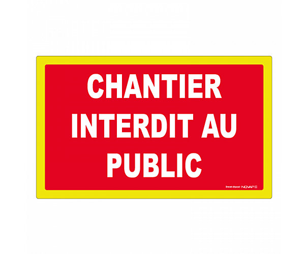 Panneau d'interdiction "Chantier interdit au public" haute visibilité Novap
