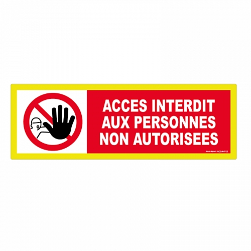 Panneau d'interdiction "Accès interdit aux personnes non autorisées" haute visibilité Novap